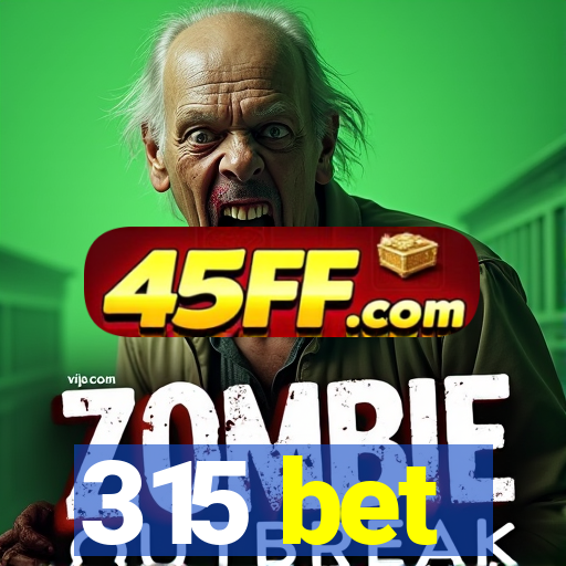 315 bet